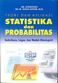 Teori dan aplikasi statistika dan probalitas  : sederhana lugas dan mudah di mengerti