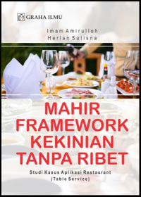 Mahir framework kekiniaan tanpa ribet : studi kasus aplikasi restouran