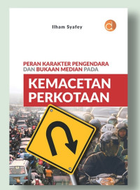 Peran Karakter Pengendara dan Bukaan Median Pada Kemacetan Perkotaan