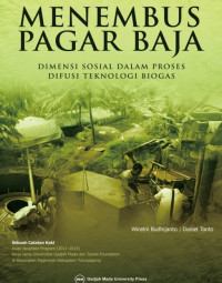 Menembus pagar baja : dimensi sosial dalam proses difusi teknologi biogas