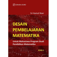 Desain pembelajaran matematika : Untuk mahasiswa progam studi pendidikan matematika