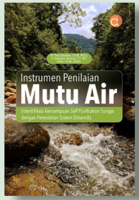 Instrumen penilaian mutu air: identifikasi kemampuan self purification sungai dengan pemodelan sistem dinamik