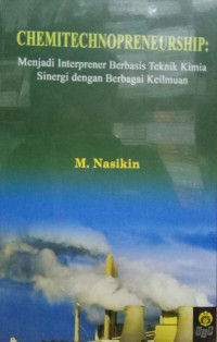 Chemithechnopreneurship :  Menjadi Interprener Berbasis Teknik Kimia Sinergi dengan berbagai keilmuan.