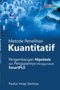 Metode Penelitian kuantitatif : Pengembangan Hipotesis dandan pengujiannya menggunakan SmartPLS
