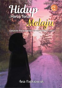 Image of Hidup harus terus melaju : catatan perempuan mengalahkan luka