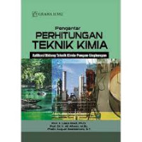 Pengantar Perhitungan Teknik Kimia; Aplikasi Bidang Teknik Kimia-Pangan-Lingkungan