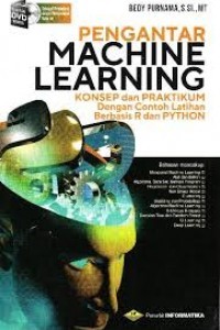 Pengantar Machine Learning (Konsep Dan Praktikum Dengan Contoh Latihan Berbasis R DannPython)