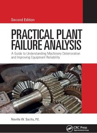 Image of Practical Plant Failure Analysis: A Guide to Understanding Machinery Deterioration and Improving Equipment Reliability