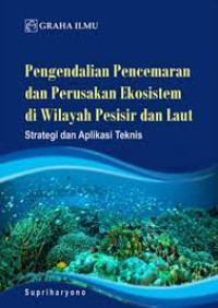 Perencanaan pencemaran dan perusakan ekosistem di wilayah pesisir dan laut : strategi dan aplikasi teknis