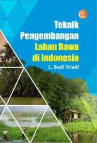 Teknik Pengembangan Lahan Rawa di Indonesia