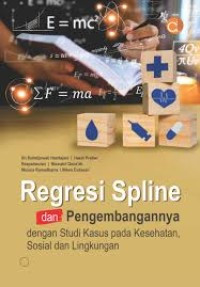 Regresi Spline dan Pengembangannya dengan Studi Kasus Pada Kesehatan, Sosial dan Lingkungan