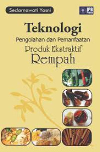 Teknologi penngolahan dan pemanfaatan produk ekstraktif rempah