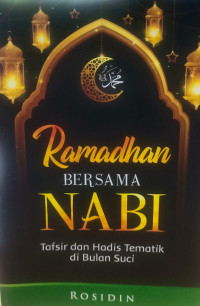 Ramadhan Bersama Nabi : Tafsir dan Hadis Tematik di Bulan Suci