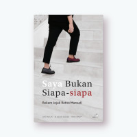 Saya bukan siapa siap : rekam jejak Retno Warsudi