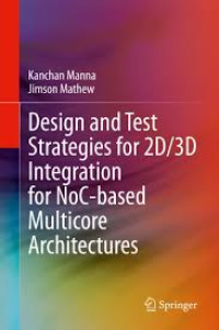 Image of Design and Test Strategies for 2D/3D Integration for NoC-based Multicore Architectures