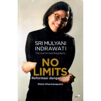 The Authorized biography Srimulyani Indrawati : No limits reformasi dengan hati