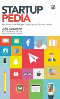 Startup pedia : Panduan membangun starup ala silicon valley