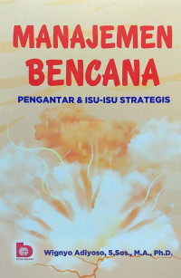 Manajemen bencana : pengantar isu - isu strategis