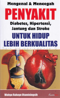 Mengenal & Mencegah Penyakit Diabetes, Hipertensi, Jantung dan Stroke untuk Hidup Lebih Berkualitas