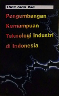 Pengembangan Kemampuan teknologi industri di indonesia