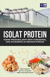 Isolat Protein : Teknik produksi, sifat - sifat fungsional, dan aplikasinya di industri pangan