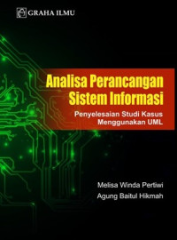 Analisa perancangan sistem informasi : Penyelesaian studi kasus menggunakan UML