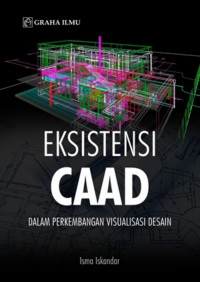 Eksistensi CAAD; Dalam Perkembangan Visualisasi Desain