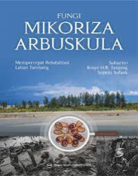 Fungi Mikoriza Arbuskula : Mempercepat rehabilitasi lahan tambang
