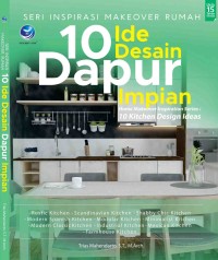 Seri Inspirasi Makeover Rumah: 10 Ide Desain Dapur Impian