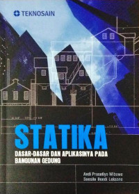 Statika : Dasar dasar dan aplikasinya pada bengunan gedung