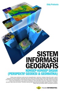 Sistem informasi geografis : Konsep - konsep dasar